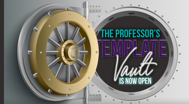 The Professors Template Vault presented by the 365 Creative Academy